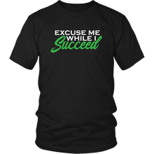 Load image into Gallery viewer, EXCUSE ME WHILE I SUCCEED TEES TANKS &amp; HOODIES