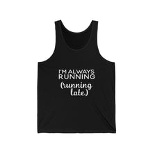 Load image into Gallery viewer, Running Tank Top — “I’m Always Running (Running Late)” Funny Workout Tank