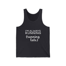 Load image into Gallery viewer, Running Tank Top — “I’m Always Running (Running Late)” Funny Workout Tank