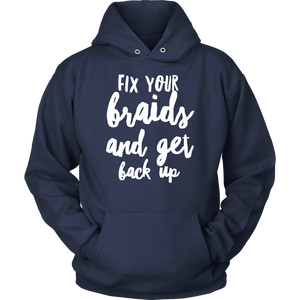 FIX YOUR BRAIDS Tees Tanks & Hoodies