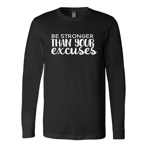 Stronger than My Excuses- Long Sleeve Tee