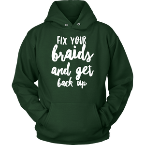 FIX YOUR BRAIDS Tees Tanks & Hoodies