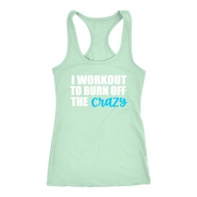 Load image into Gallery viewer, I Work Out to Burn Off the Crazy