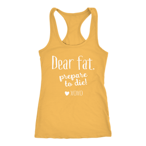 Dear Fat Prepare To Die