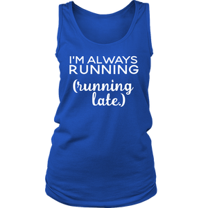 I'm Always Running- Running Late