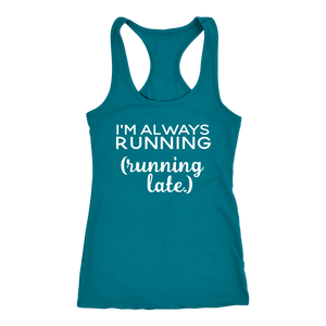I'm Always Running- Running Late
