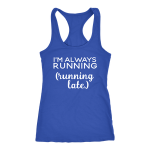 I'm Always Running- Running Late