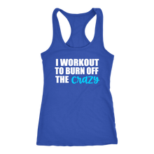 Load image into Gallery viewer, I Work Out to Burn Off the Crazy