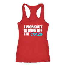 Load image into Gallery viewer, I Work Out to Burn Off the Crazy