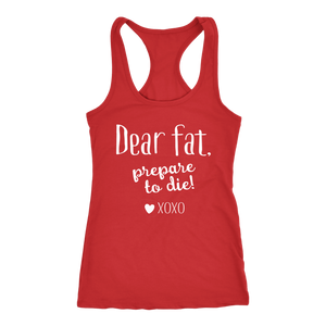 Dear Fat Prepare To Die