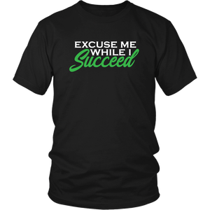 EXCUSE ME WHILE I SUCCEED TEES TANKS & HOODIES