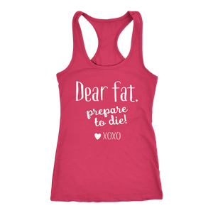 Dear Fat Prepare To Die