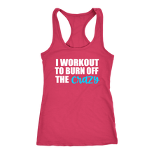 Load image into Gallery viewer, I Work Out to Burn Off the Crazy