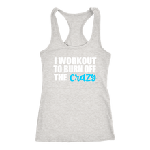 Load image into Gallery viewer, I Work Out to Burn Off the Crazy