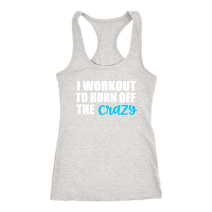 I Work Out to Burn Off the Crazy