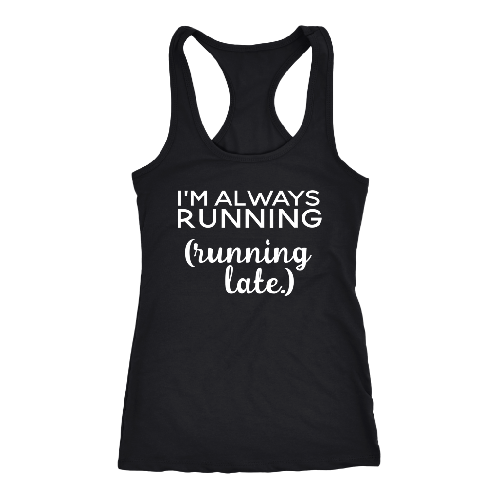I'm Always Running- Running Late