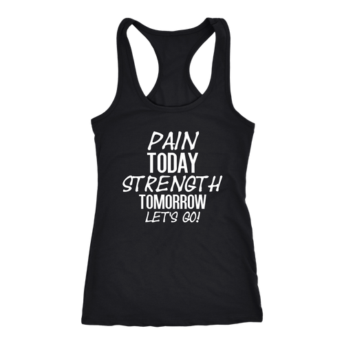 PAIN TODAY STRENGTH TOMORROW