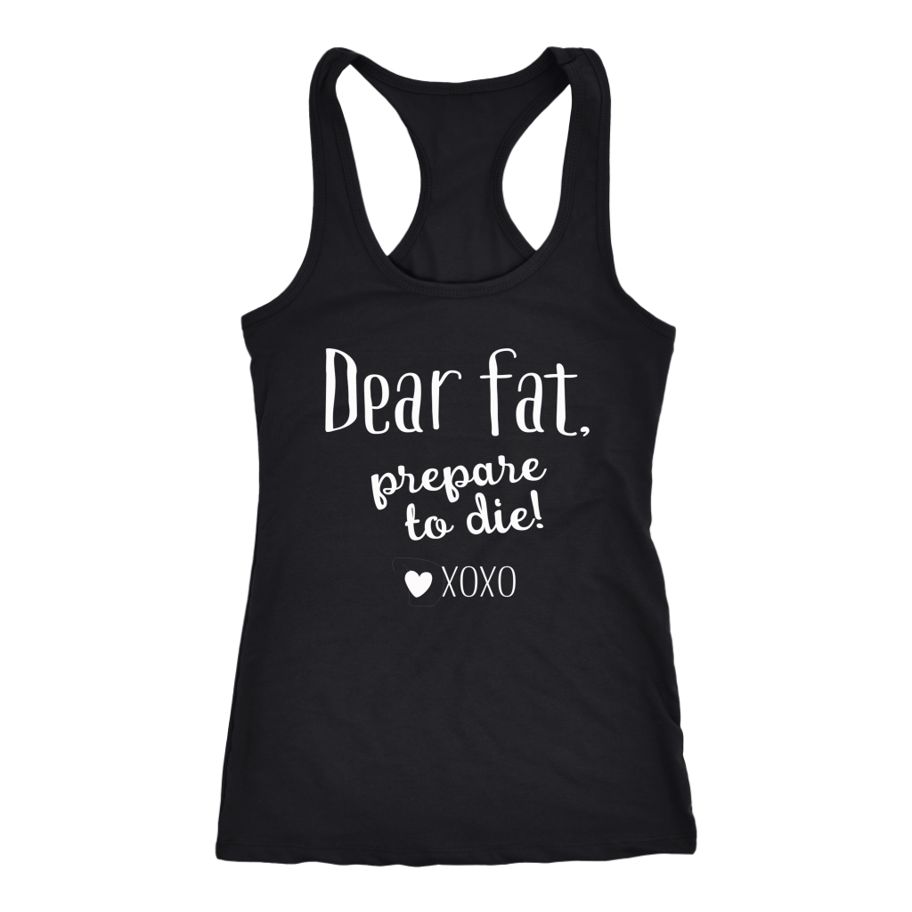 Dear Fat Prepare To Die