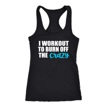 Load image into Gallery viewer, I Work Out to Burn Off the Crazy