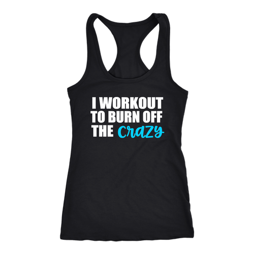I Work Out to Burn Off the Crazy