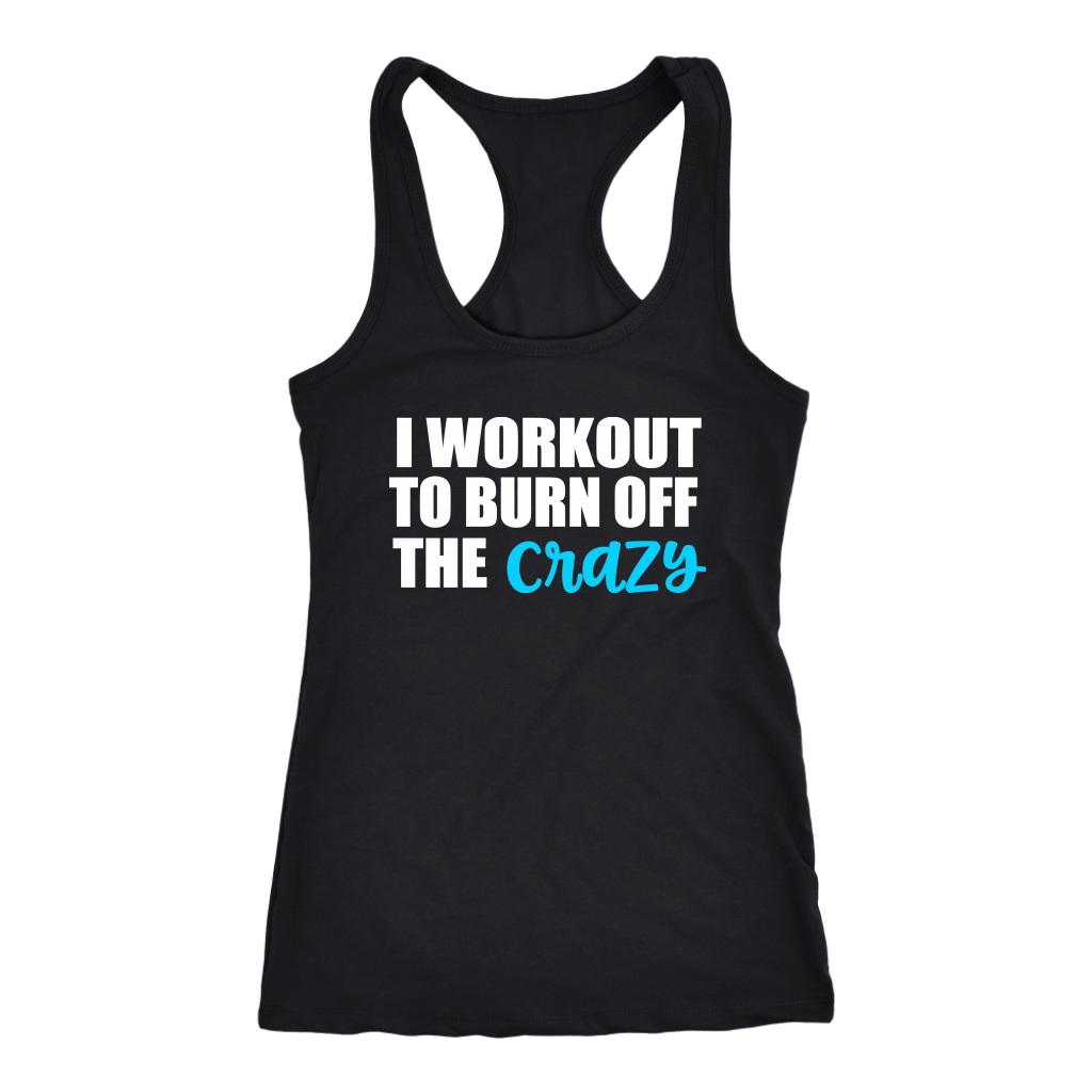 I Work Out to Burn Off the Crazy