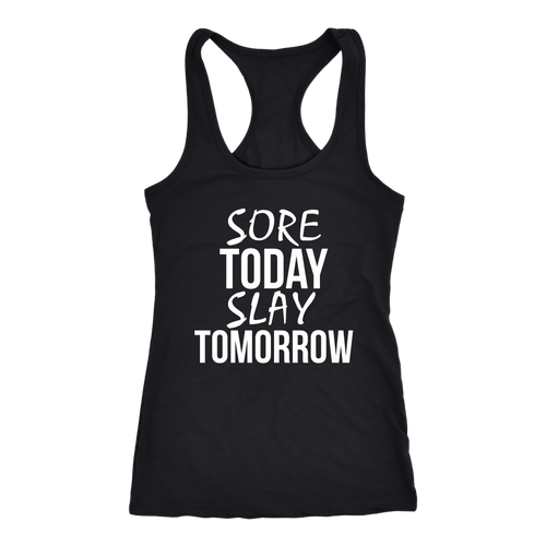 Sore Today Slay Tomorrrow
