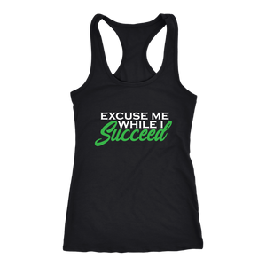 EXCUSE ME WHILE I SUCCEED TEES TANKS & HOODIES