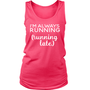I'm Always Running- Running Late