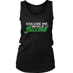 EXCUSE ME WHILE I SUCCEED TEES TANKS & HOODIES