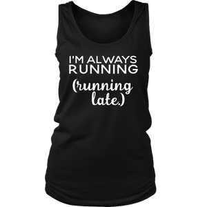 I'm Always Running- Running Late