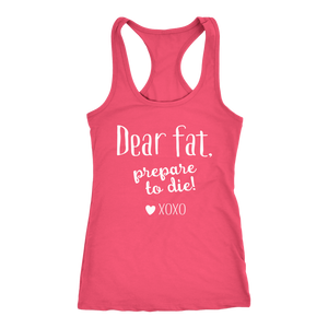 Dear Fat Prepare To Die