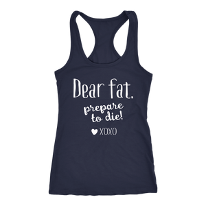 Dear Fat Prepare To Die