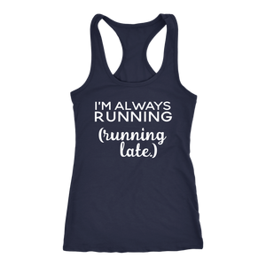 I'm Always Running- Running Late
