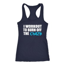 Load image into Gallery viewer, I Work Out to Burn Off the Crazy